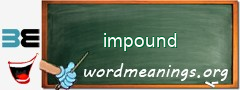 WordMeaning blackboard for impound